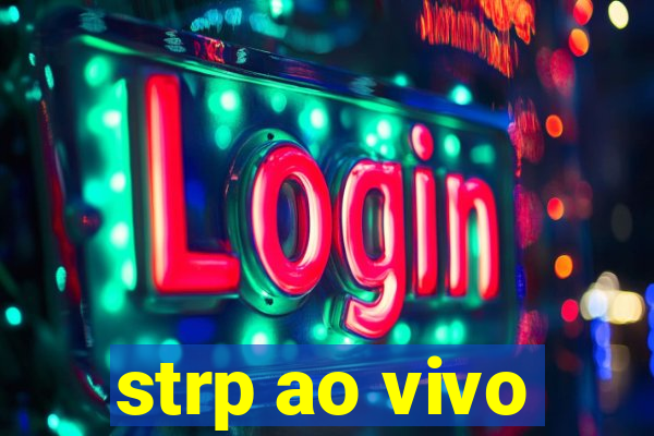 strp ao vivo